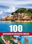 100 najpiękniejszych miejsc UNESCO w sklepie internetowym Booknet.net.pl