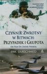 Czynnik zwrotny w bitwach Przypadek i głupota od Troi do Zatoki Perskiej w sklepie internetowym Booknet.net.pl