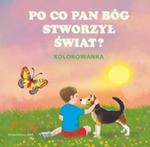 Po co Pan Bóg stworzył świat Kolorowanka w sklepie internetowym Booknet.net.pl