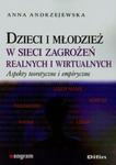 Dzieci i młodzież w sieci zagrożeń realnych i wirtualnych w sklepie internetowym Booknet.net.pl