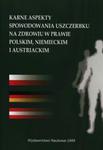 Karne aspekty spowodowania uszczerbku na zdrowiu w prawie polskim, niemieckim i austriackim w sklepie internetowym Booknet.net.pl