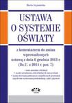 Ustawa o systemie oświaty z komentarzem do zmian wprowadzonych ustawą z dnia 6 grudnia 2013 r. w sklepie internetowym Booknet.net.pl