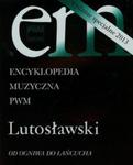 Encyklopedia muzyczna PWM Lutosławski Od ogniwa do łańcucha w sklepie internetowym Booknet.net.pl
