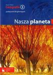 Geografia 3 Nasza Planeta Podręcznik w sklepie internetowym Booknet.net.pl