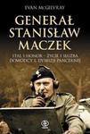 Generał Stanisław Maczek. Stal i honor - życie i służba dowódcy 1.Dywizji Pancernej w sklepie internetowym Booknet.net.pl