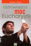 Uzdrawiająca moc Eucharystii w sklepie internetowym Booknet.net.pl