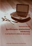 Zachowania żywieniowe młodzieży w perspektywie edukacji zdrowotnej w sklepie internetowym Booknet.net.pl