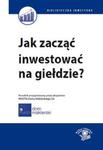 Jak zacząć inwestować na giełdzie? w sklepie internetowym Booknet.net.pl