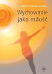 Wychowanie jako miłość w sklepie internetowym Booknet.net.pl