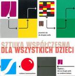 Sztuka współczesna dla wszystkich dzieci w sklepie internetowym Booknet.net.pl