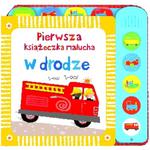 Pierwsza książeczka malucha. W drodze. Książeczka dźwiękowa w sklepie internetowym Booknet.net.pl