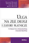 Ulga na złe długi i zatory płatnicze w praktyce podatkowej i rachunkowej w sklepie internetowym Booknet.net.pl