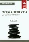 Własna firma 2014 Jak założyć i prowadzić? w sklepie internetowym Booknet.net.pl