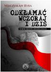 Odkłamać wczoraj i dziś Wybór tekstów historycznych w sklepie internetowym Booknet.net.pl