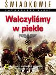 Walczyliśmy w piekle. Raporty niemieckich generałów z frontu wschodniego w sklepie internetowym Booknet.net.pl