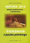 Matura 2015. Poziom podstawowy i rozszerzony. Ćwiczenia z języka polskiego w sklepie internetowym Booknet.net.pl