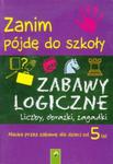 Zanim pójdę do szkoły. Zabawy logiczne w sklepie internetowym Booknet.net.pl