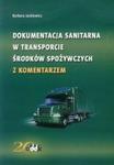 Dokumentacja sanitarna w transporcie środków spożywczych z komentarzem w sklepie internetowym Booknet.net.pl