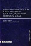 Fundusze poręczeniowe i pożyczkowe w finansowym wspieraniu sektora mikro małych i średnich przedsiębiorstw w Polsce w sklepie internetowym Booknet.net.pl