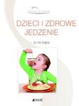 DZIECI I ZDROWE JEDZENIE /ZDROWIE W PIGU ŁCE/ BR JEDNOŚĆ 9788376603001 w sklepie internetowym Booknet.net.pl