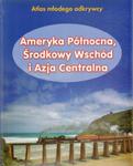 Ameryka Północna, Środkowy Wschód i Azja Centralna atlas młodego odkrywcy w sklepie internetowym Booknet.net.pl