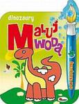 Maluj wodą Dinozaury w sklepie internetowym Booknet.net.pl