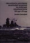 Organizacja Japońskiej Marynarki Wojennej na poziomie strategicznym XII 1941-2 IX 1945 w sklepie internetowym Booknet.net.pl
