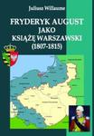 Fryderyk August jako książę warszawski (1807-1815) w sklepie internetowym Booknet.net.pl