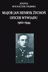 Major Jan Henryk Żychoń Oficer wywiadu 1902-1944 w sklepie internetowym Booknet.net.pl