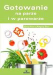 Gotowanie na parze i w parowarze w sklepie internetowym Booknet.net.pl