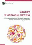 Zawody w ochronie zdrowia. Wymogi kwalifikacyjne i obowiązki zawodowe, zasady zatrudniania i wyn. w sklepie internetowym Booknet.net.pl