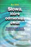 Słowa, które odmieniają świat. Pozytywna myśl tworzy przyjazną rzeczywistość w sklepie internetowym Booknet.net.pl