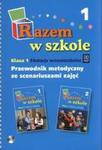 Razem w szkole. Klasa 1. Przewodnik metodyczny ze scenariuszami zajęć. Część 1. Edukacja wczesnoszkolna w sklepie internetowym Booknet.net.pl