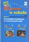 Razem w szkole. Klasa 1. Przewodnik metodyczny ze scenariuszami zajęć. Część 2. Edukacja wczesnoszkolna w sklepie internetowym Booknet.net.pl