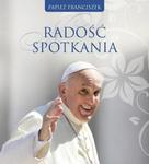 Radość spotkania. Myśli papieża Franciszka w sklepie internetowym Booknet.net.pl