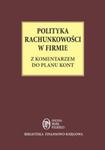 Polityka Rachunkowości w firmie z komentarzem do planu kont - stan prawny: 1 maja 2014 r. w sklepie internetowym Booknet.net.pl