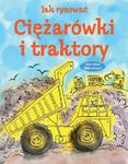 Jak rysować. Ciężarówki i traktory w sklepie internetowym Booknet.net.pl