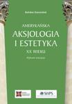 Amerykańska aksjologia i estetyka XX wieku w sklepie internetowym Booknet.net.pl