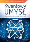 Kwantowy umysł. Naukowe dowody na potęgę Twoich myśli. w sklepie internetowym Booknet.net.pl