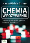 Chemia w pożywieniu. Jak działają dodatki do żywności i dlaczego nam szkodzą w sklepie internetowym Booknet.net.pl