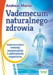 Vademecum naturalnego zdrowia. Najskuteczniejsze metody oczyszczania i uzdrawiania organizmu w sklepie internetowym Booknet.net.pl