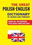 The Great Polish-English Dictionary of Words and Phrases w sklepie internetowym Booknet.net.pl