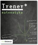 Trener. Matematyka Liceum. Poziom podstawowy w sklepie internetowym Booknet.net.pl