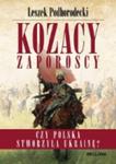 Kozacy Zaporoscy. Czy Polska stworzyła Ukrainę? w sklepie internetowym Booknet.net.pl