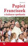 Papież Franciszek o kulturze spotkania w sklepie internetowym Booknet.net.pl