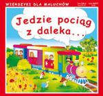 Jedzie pociąg z daleka. Wierszyki dla maluchów w sklepie internetowym Booknet.net.pl