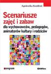 Scenariusze zajęć i zabaw dla wychowawców, pedagogów, animatorów kultury i rodziców w sklepie internetowym Booknet.net.pl