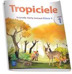 Tropiciele. Klasa 3, edukacja wczesnoszkolna, część 1. Karty ćwiczeń. Przyroda w sklepie internetowym Booknet.net.pl