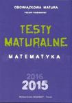 Testy maturalne matematyka 2015 obowiązkowa matura zakres podstawowy w sklepie internetowym Booknet.net.pl