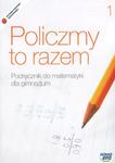 Policzmy to razem. Gimnazjum, część 1. Matematyka. Podręcznik w sklepie internetowym Booknet.net.pl